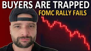 FOMC Rally Fails | Buyers Are Trapped, How Low Are We Going?