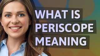 Periscope | meaning of Periscope