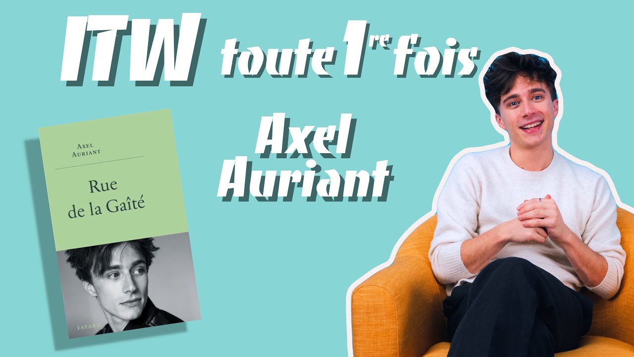 L'interview Toute première fois avec Axel Auriant