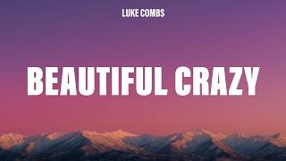 Luke Combs - Beautiful Crazy (Lyrics)