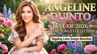 Best of Angeline Quinto 2026 💖 Teleserye Theme Songs Collection | Tagalog Love Songs Nonstop