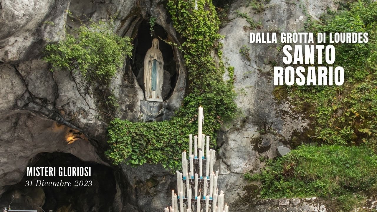 SANTO ROSARIO da Lourdes - misteri gloriosi - 31/12/2023 - YouTube