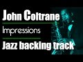 Impressions - Bass jazz backing track - John Coltrane