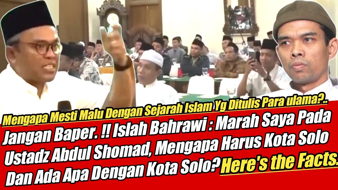 Islah bahrawi : Marah Saya Pada Ustadz Dul Somad, Mengapa Dan Ada Apa Dengan Kota solo?