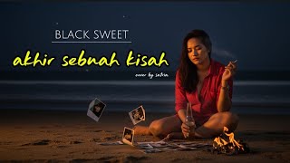 Black Sweet  Akhir Sebuah Kisah  Cover By Satria     Lirik 