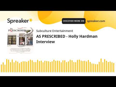 AS PRESCRIBED - Holly Hardman Interview