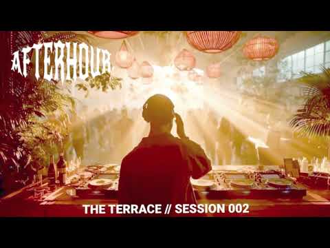 AFTERHOUR // 002 | The Terrace Afro House Mix