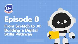 Episode 8 From Scratch to AI Building a Digital Skills Pathway