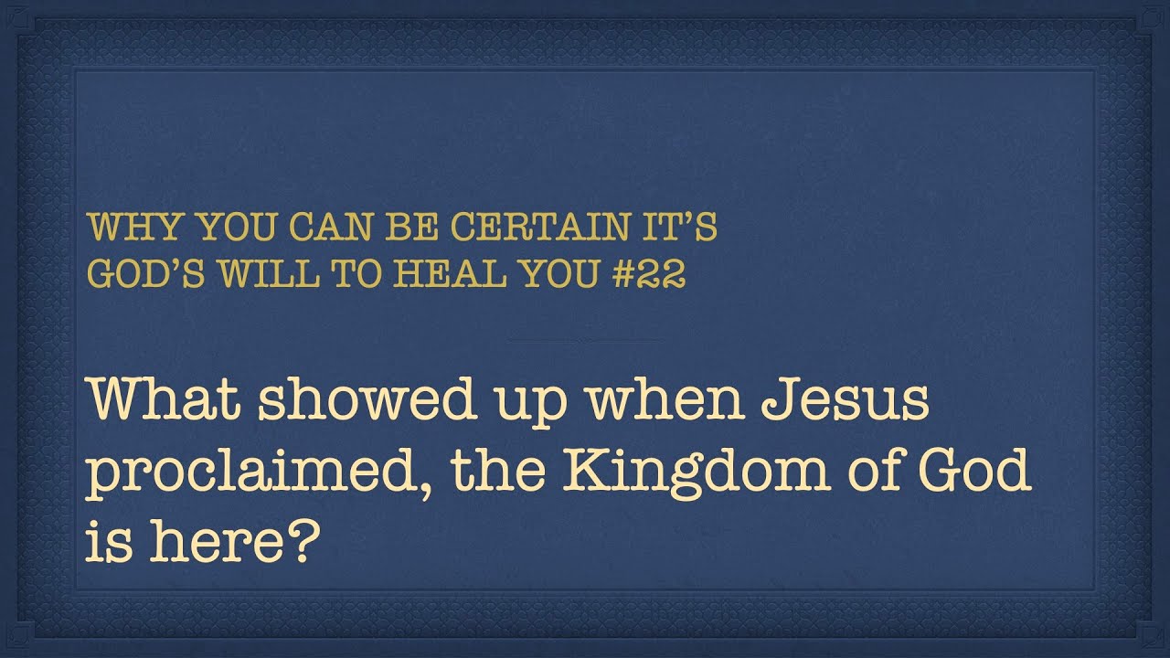 What Showed Up When Jesus Proclaimed The Kingdom  of God Is Her?