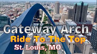 Gateway Arch - Ride To The Top - St Louis, Missouri