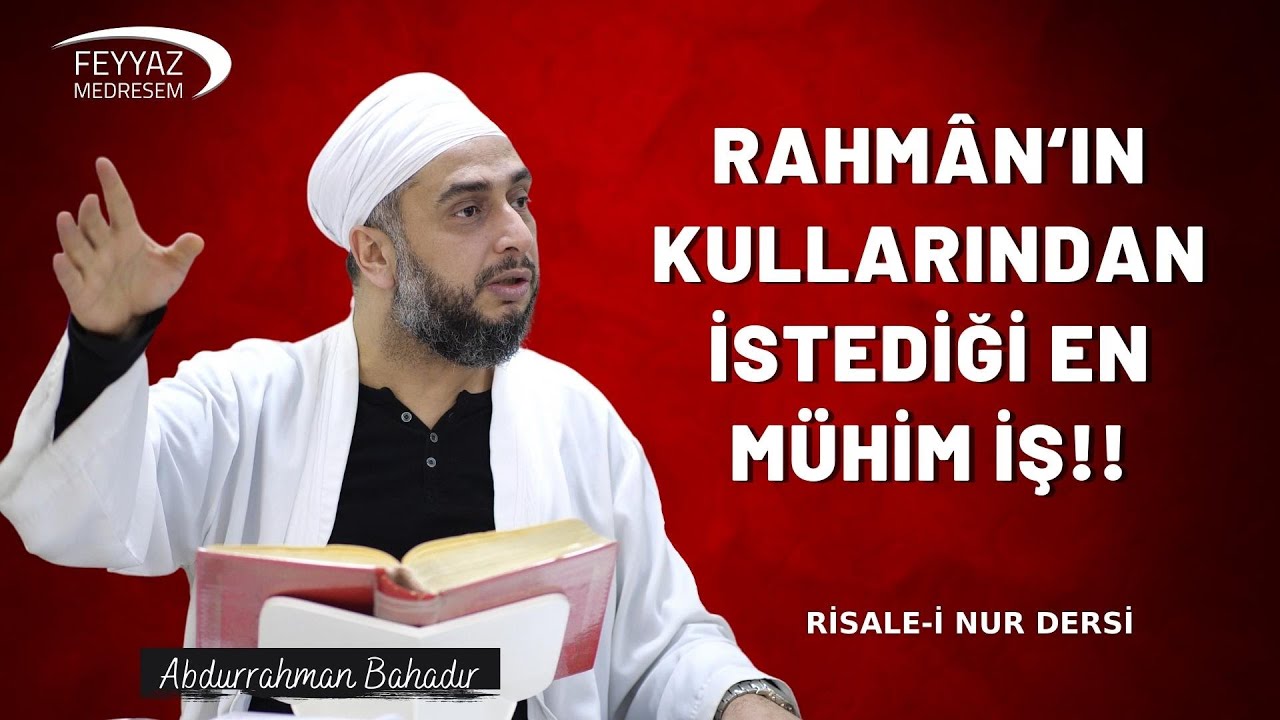 Rahmân‘ın kullarından istediği en mühim iş! /Abdurrahman Bahadır