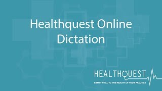 Healthquest Online - Dictation
