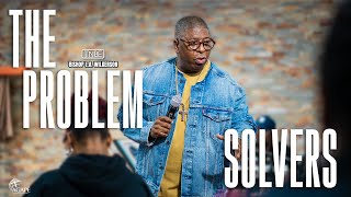 THE PROBLEM SOLVERS | BISHOP L.A. WILKERSON | MAR. 27, 2025