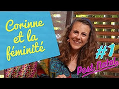 CORINNE ET LA FÉMINITÉ – Post Natal – La maison des maternelles