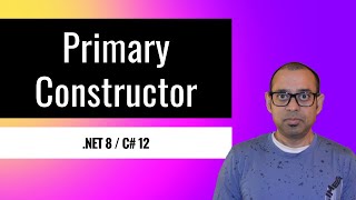 Primary Constructor in C# 12/.NET 8