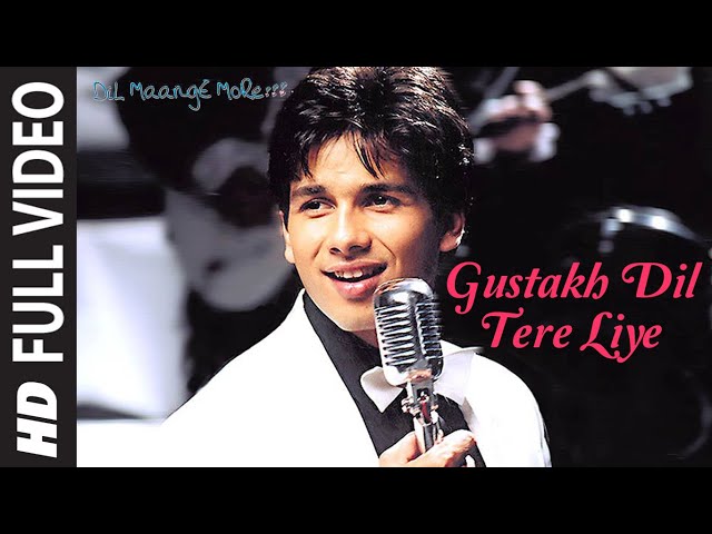 Gustakh Dil Tere Liye | Dil Maange More | Shahid Kapoor, Soha Ali Khan | Sonu Nigam, Sunidhi Chauhan class=