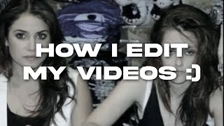 how i edit my videos :)