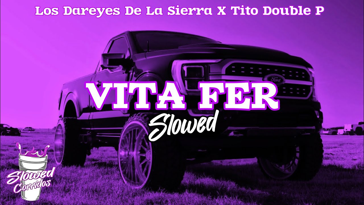 Vita Fer - Los Dareyes De La Sierra X Tito Double P (Slowed) Vita Fer - Los Dareyes De La Sierra X Tito Double P (Slowed)