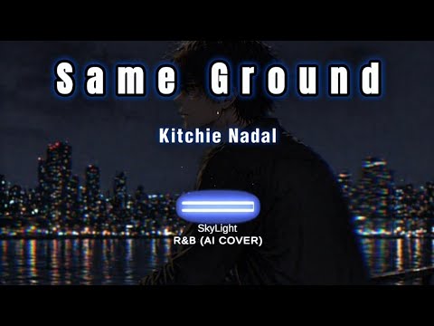 Same Ground - Kitchie Nadal || SkyLight • (AI R&B COVER)
