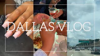 DALLAS VLOG | COME WITH ME!! DOING NAILS IN ANOTHER CITY + GOING OUT W/ FRIENDS
