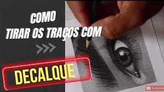 Como Tirar o Traços com o Método do DECALQUE-Desenho Realista Como Tirar o Traços com o Método do DECALQUE-Desenho Realista