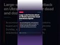 Large-scale Russian attack on Ukraine leaves four dead and dozens injured