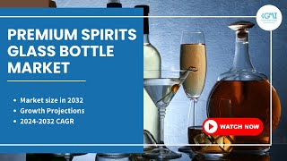 Premium Spirits Gl Bottle Market Statistics, 2024-2032 Global Market Insights