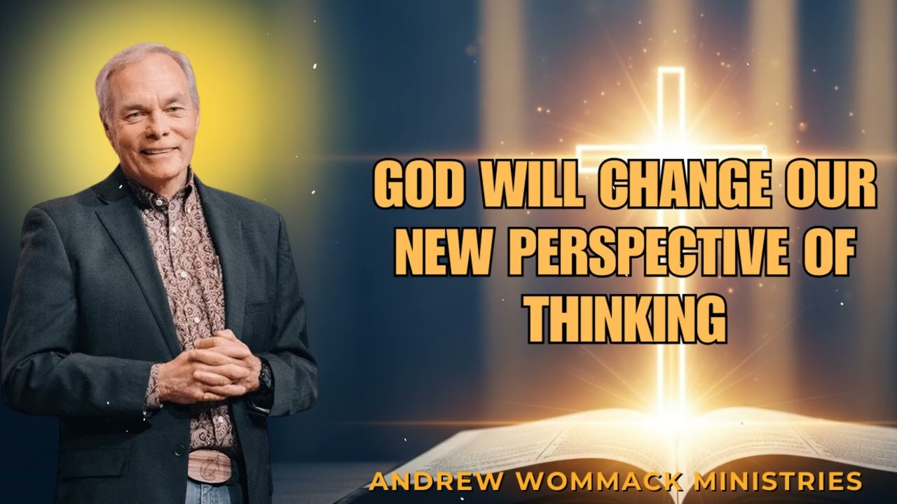 Let God Change the Way You Think | Andrew Wommack 2025