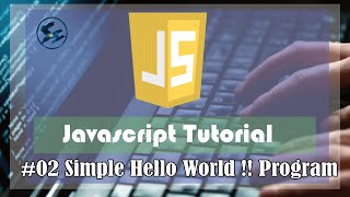 #02 Simple Hello World Program In JavaScript
