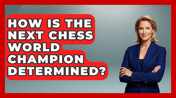 How Is The Next Chess World Champion Determined? - The Board Game Xpert
