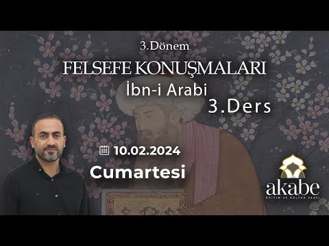 Habib Kavak İle Felsefe Konuşmaları - İbn-i Arabi - 3.Ders - 10.02.2024