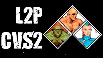 Learn2Play CVS2 #1 - K-Cammy/Blanka/Sagat
