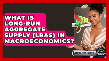 What Is Long-Run Aggregate Supply (LRAS) In Macroeconomics? - Macroecon Experts