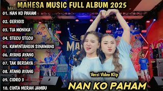 NAN KO PAHAM, GERIGIS | MAHESA MUSIC TERBARU 2025 | DANGDUT KOPLO TERBARU 2025