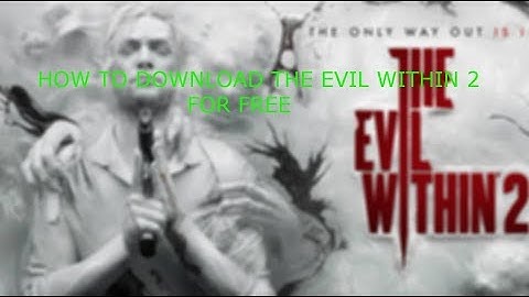 How To Download The Evil Within 2 For Free (torrent)(100% Working)