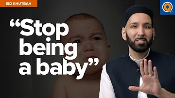 Moving Past Baby Steps to Allah | Eid Khutbah | Dr. Omar Suleiman