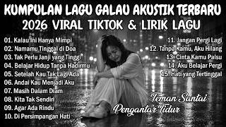 KUMPULAN LAGU GALAU AKUSTIK TERBARU 2026 - Lagu Galau Viral Tiktok | Pengantar Tidur & Lirik Lagu screenshot 5
