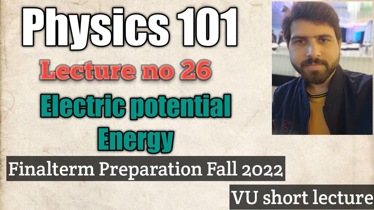 Phy101 lec 26 Electric potential energyPhysics 101 lecture 26Physics