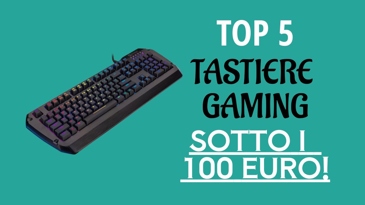 TOP 5 TASTIERE GAMING SOTTO I 100 EURO | TOP 5 GAMING KEYBOARDS