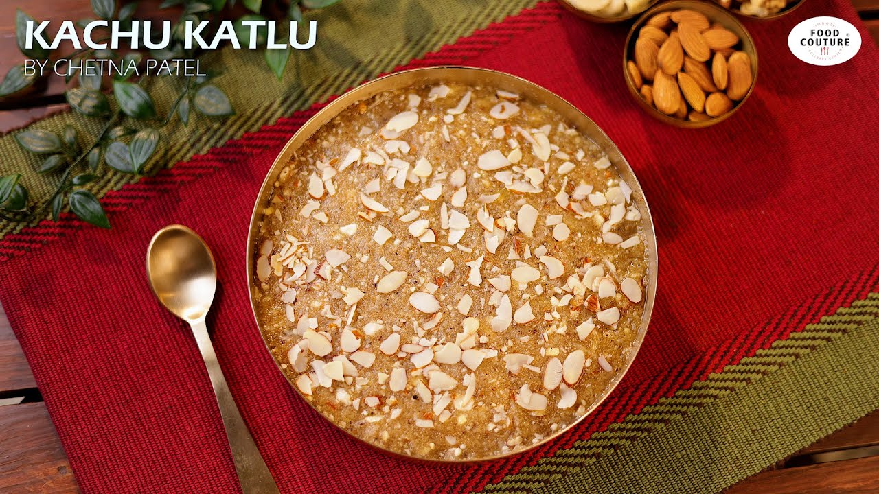 Kachu Katlu | Winter Special Vasana - Healthy Sweet | Food Couture by Chetna Patel