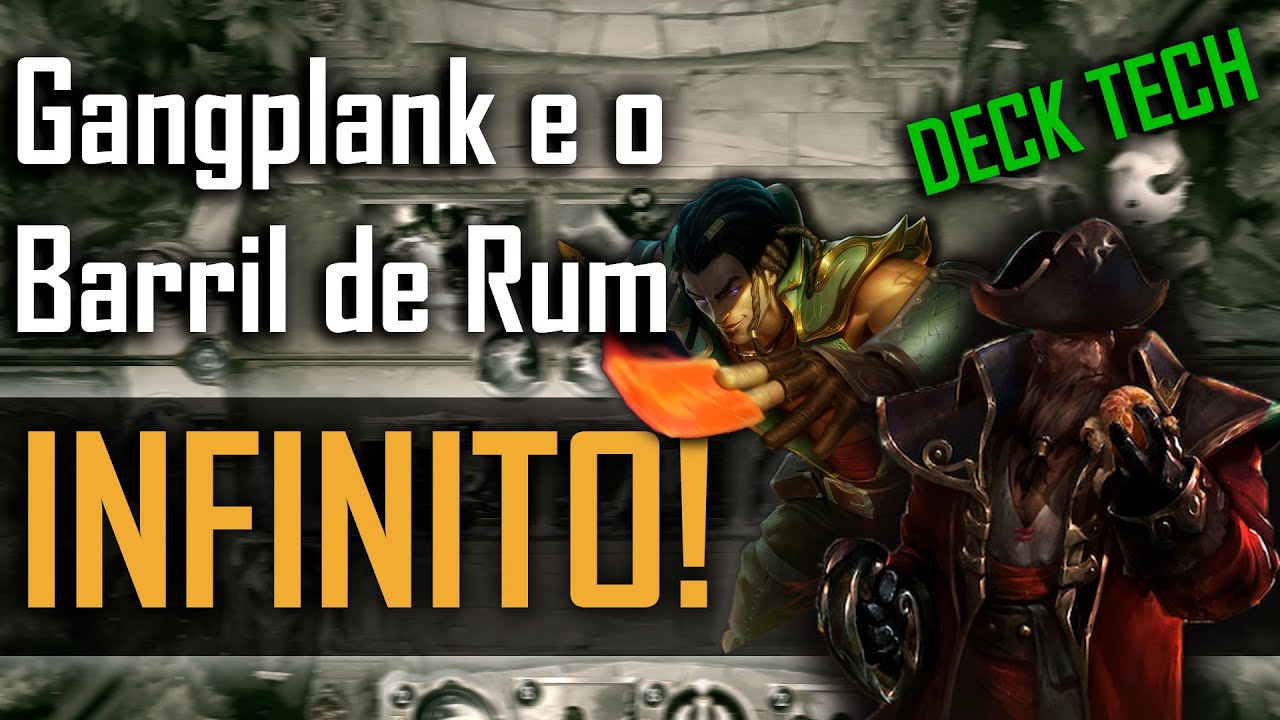 Gangplank e o Barril de Rum infinito ! - Deck Tech GP/TF + Demacia