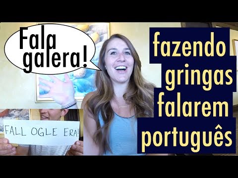 FAZENDO GRINGAS FALAREM PORTUGUÊS! pt. 2