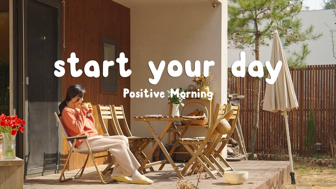 Start Your Day Morning Songs To Start Your Good Day Songs That Put start-your-day-morning-songs-to-start-your-good-day-songs-that-put