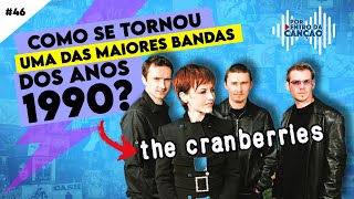 Como o THE CRANBERRIES se tornou uma das maiores bandas de 1990!? | Por Dentro Da Canção #46