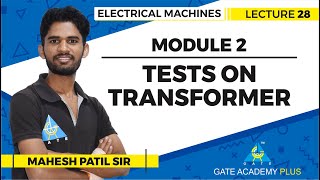 Tests on Transformer | Module 2 | Lecture 28 | Electrical Machines