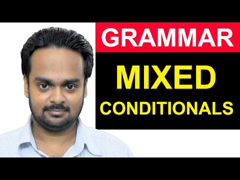 MIXED CONDITIONALS - English Grammar Lesson - Mixed Verb Tenses In If-Clauses - Advanced Grammar