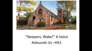 “Sleepers, Wake!” A Voice Astounds Us –H61