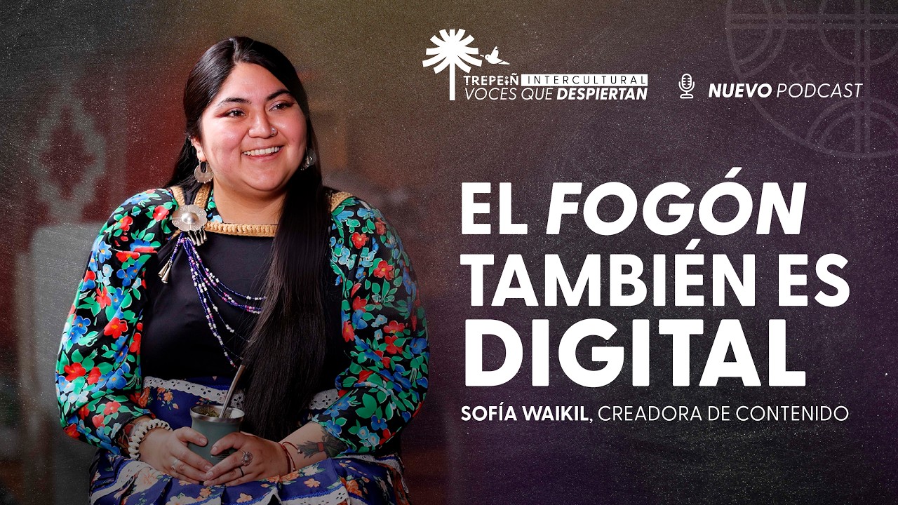 Trepeiñ Intercultural | EP06 – Sofía Waikil | Voces que Despiertan