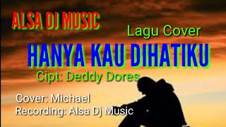 LAGU COVER// HANYA KAU DI HATIKU// Cipt: Deddy Dores// Cover : Michael