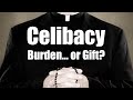 Celibacy: Burden... Or Gift?